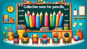 A Bundle of Fun: Discovering Collective Noun for Pencils!